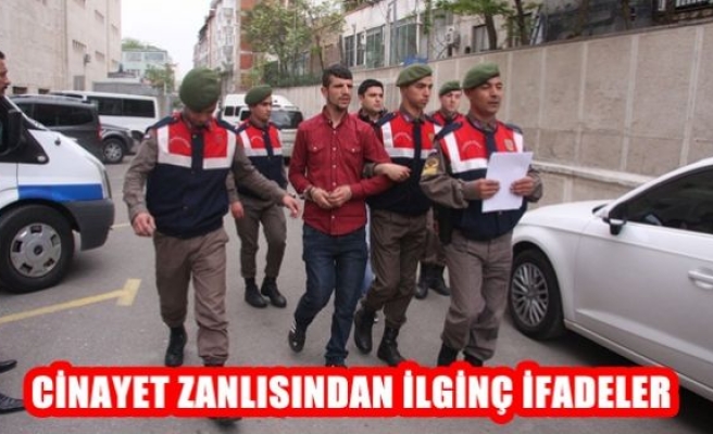 Cinayet Zanlısından İlginç İfadeler