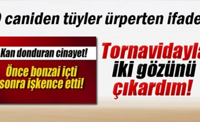 Cinayet zanlısından kan donduran ifadeler!