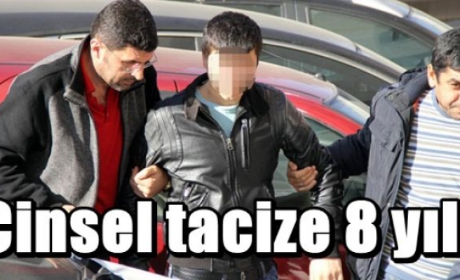 Cinsel tacize 8 yıl!