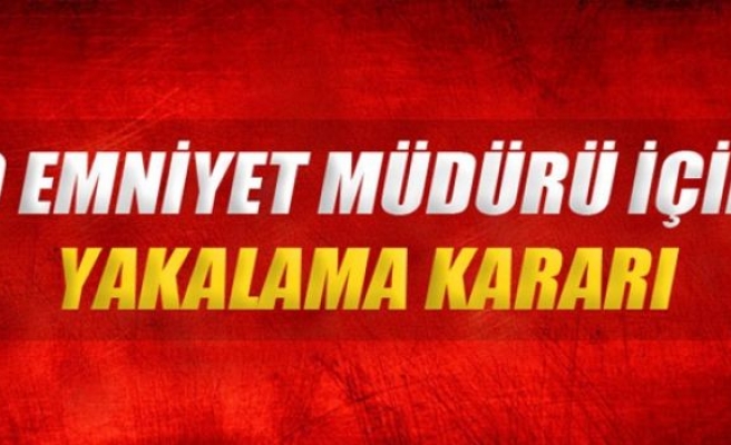 Cizre Emniyet Müdürü hakkında yakalama kararı