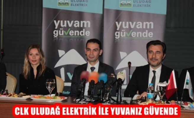 CLK Uludağ Elektrik İle Yuvanız Güvende