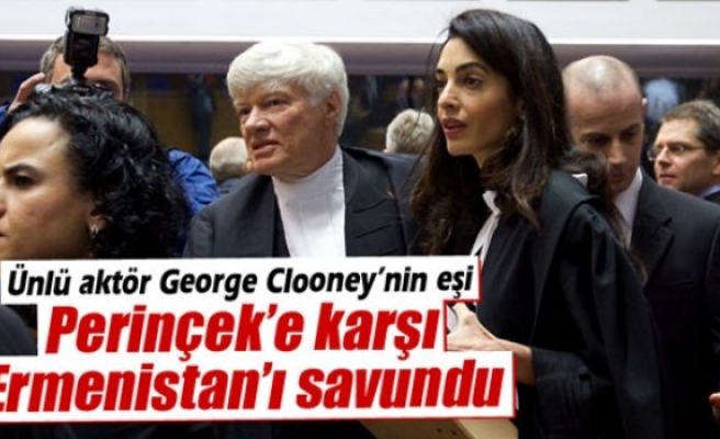 Clooney’nin eşi Perinçek’e karşı Ermenistan’ı savundu