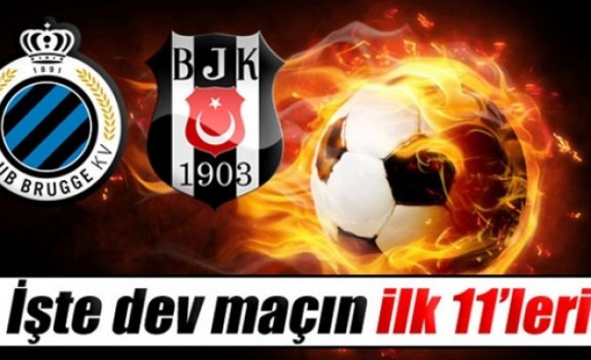 Club Brugge-Beşiktaş maçının ilk 11'leri!