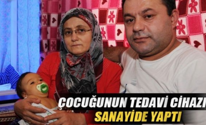 Çocuğunun tedavi cihazını sanayide yaptı