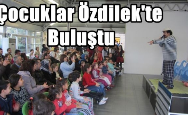 Çocuklar Özdilek'te Buluştu