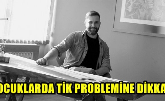 Çocuklarda tik problemine dikkat