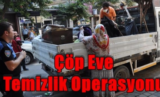 Çöp Eve Temizlik Operasyonu