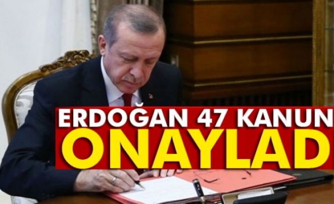 Cumhurbaşkanı Erdoğan 47 Kanunu Onayladı