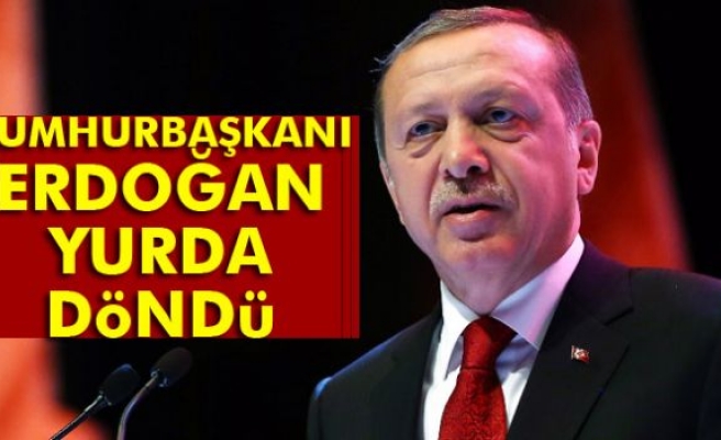 Cumhurbaşkanı Erdoğan ABD’den yurda döndü