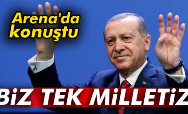 Cumhurbaşkanı Erdoğan: Biz tek milletiz