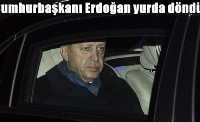 Cumhurbaşkanı Erdoğan yurda döndü