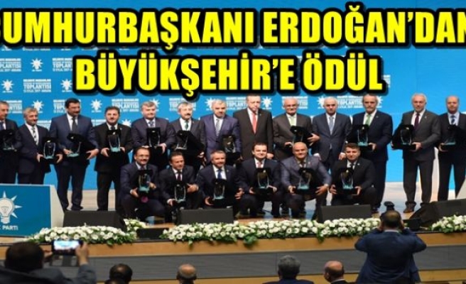 CUMHURBAŞKANI ERDOĞAN’DAN BÜYÜKŞEHİR’E ÖDÜL