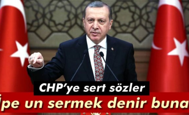 Cumhurbaşkanı Erdoğan'dan CHP'ye sert sözler