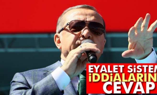 Cumhurbaşkanı Erdoğan’dan Eyalet Sistemi İddialarına Cevap