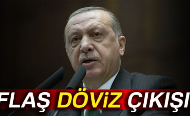 CUMHURBAŞKANI ERDOĞAN'DAN FLAŞ DÖVİZ AÇIKLAMASI!