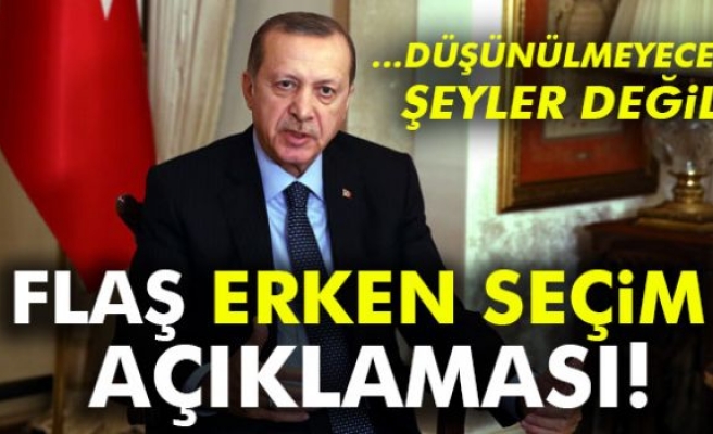 Cumhurbaşkanı Erdoğan'dan flaş erken seçim açıklaması