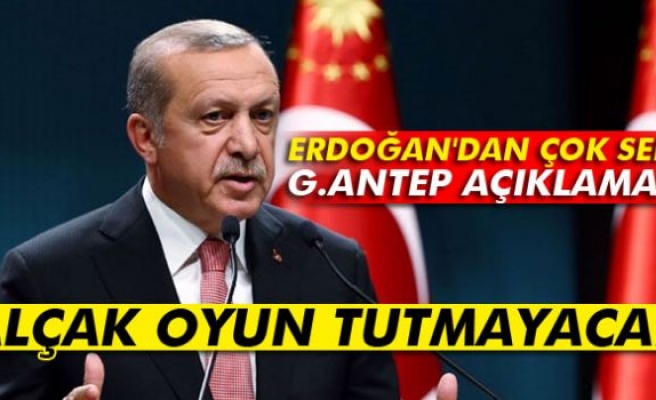 Cumhurbaşkanı Erdoğan'dan Gaziantep açıklaması