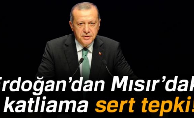 Cumhurbaşkanı Erdoğan’dan Mısır’daki katliama sert tepki!