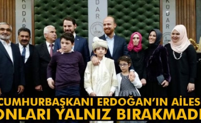 Cumhurbaşkanı Erdoğan’ın ailesi onları yalnız bırakmadı