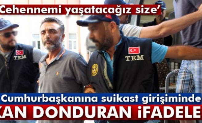 Cumhurbaşkanına suikast girişiminde kan donduran ifadeler