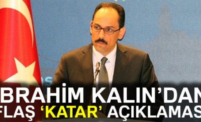 Cumhurbaşkanlığı Sözcüsü İbrahim Kalın'dan 'Katar' açıklaması