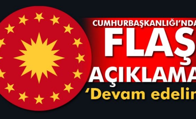 Cumhurbaşkanlığı'ndan flaş açıklama!