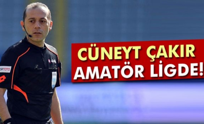 Cüneyt Çakır'a amatör maç