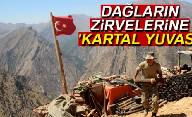 Dağların zirvelerine 'Üs bölgesi'