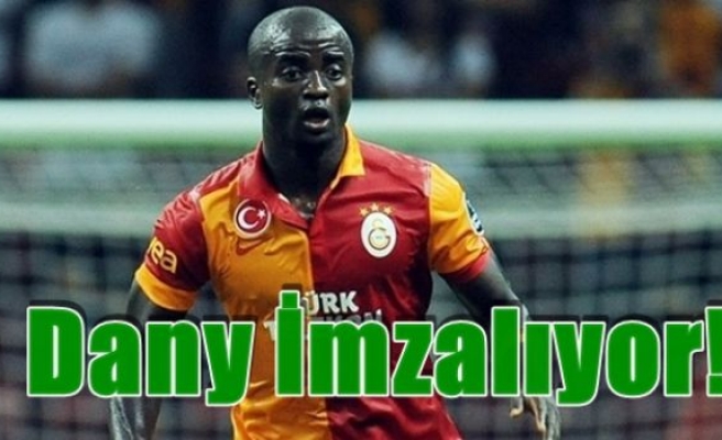 Dany İmzalıyor!