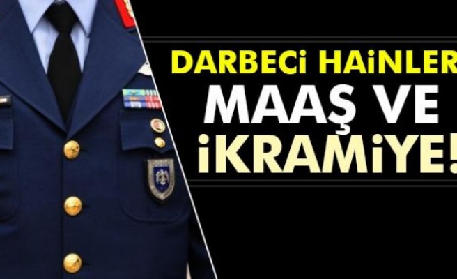 Darbeci Hainlere Maaş Ve İkramiye