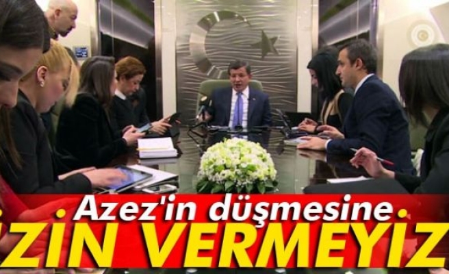 Davutoğlu: 'Azez'in düşmesine izin vermeyiz'