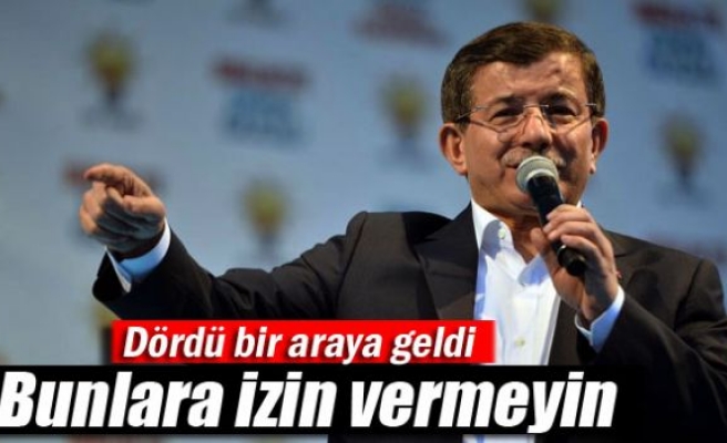 Davutoğlu: 'Bunlara izin vermeyin'