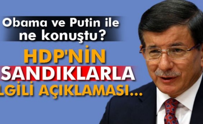 Davutoğlu: 'HDP’nin sandıklarla ilgili açıklaması...'