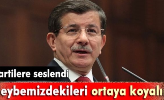 Davutoğlu: 'Heybemizdekileri ortaya koyalım'