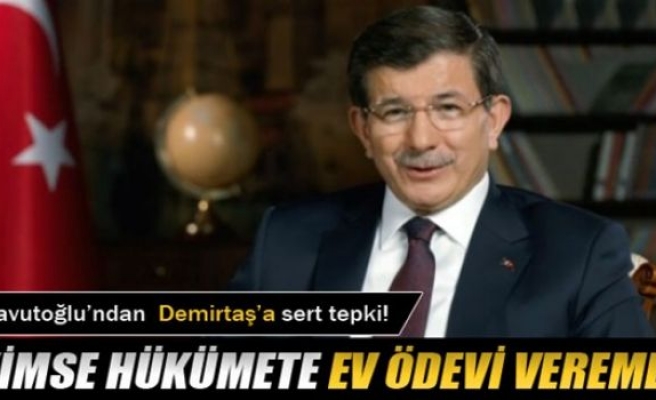 Davutoğlu: ‘Kimse hükümete ev ödevi veremez’