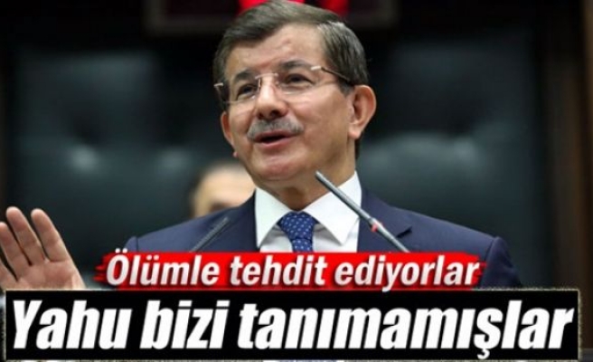 Davutoğlu: 'Ölümle tehdit ediyorlar'