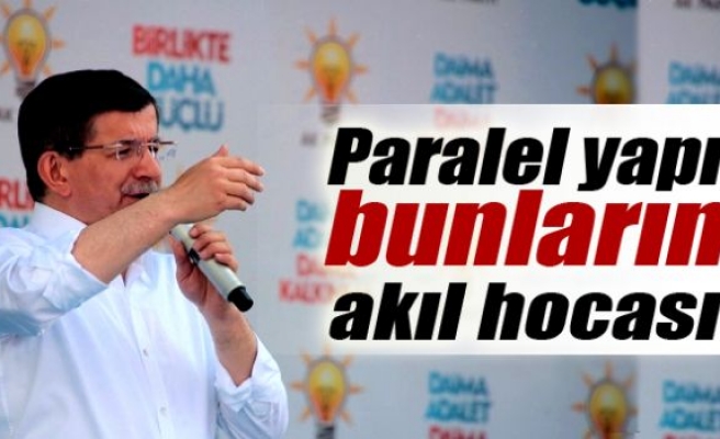 Davutoğlu: 'Paralel yapı bunların akıl hocası'