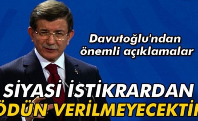 Davutoğlu: 'Siyasi istikrardan ödün verilmeyecektir'