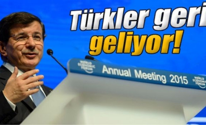 Davutoğlu: 'Türkler geri geliyor'