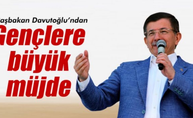 Davutoğlu'ndan gençlere büyük müjde!