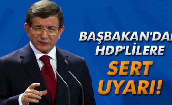 Davutoğlu'ndan HDP'lilere sert uyarı!