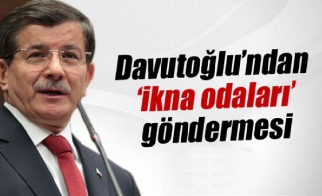 Davutoğlu’ndan ’ikna odaları’ göndermesi