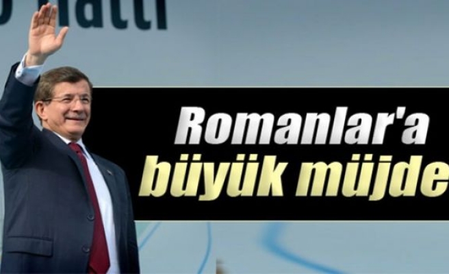 Davutoğlu'ndan Romanlar'a büyük müjde