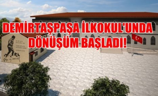 Demirtaşpaşa İlkokulu`nda Dönüşüm Başladı