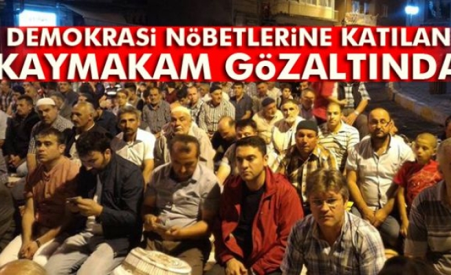 Demokrasi nöbetlerine katılan Kaymakam gözaltına alındı