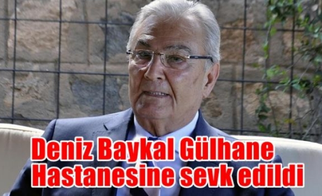 Deniz Baykal Gülhane Hastanesine sevk edildi