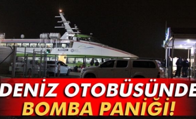 Deniz otobüsünde bomba paniği