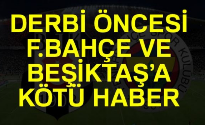 Derbi Öncesi Kötü Haber!