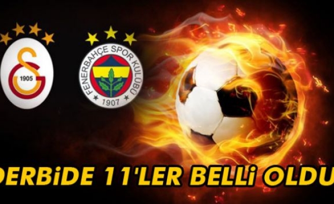 Derbide 11'ler belli oldu