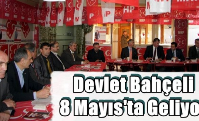 Devlet Bahçeli 8 Mayıs'ta Geliyor